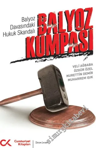 Balyoz Kumpası: Balyoz Davasındaki Hukuk Skandalı -         2014