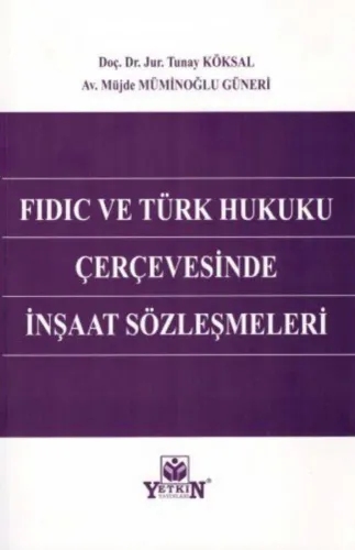 Fidic ve Türk Hukuku Çerçevesinde İnşaat Sözleşmeleri