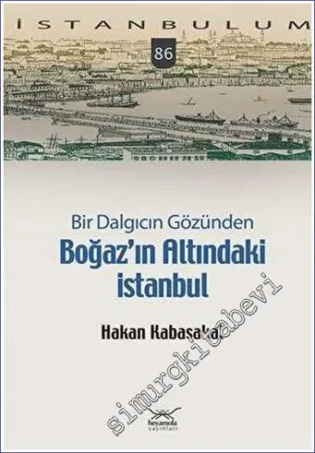 Bir Dalgıcın Gözünden Boğaz’ın Altındaki İstanbul -