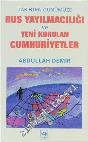 Rus Yayılmacılığı (Tarihten Günümüze Rus Yayılmacılığı ve Yeni Kurulan Cumhuriyetler) -        1998