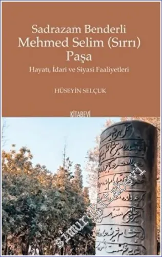 Sadrazam Benderli Mehmed Selim (Sırrı) Paşa : Hayatı İdari ve Siyasi Faaliyetleri -         2022