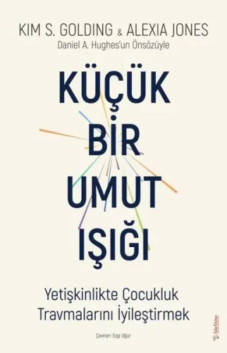 Küçük Bir Umut Işığı;Yetişkinlikte Çocukluk Travmalarını İyileştirmek