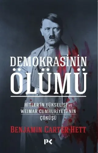 Demokrasinin Ölümü; Hitler'in Yükselişi ve Weimar Cumhuriyeti'nin Çökü