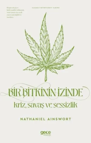 Bir Bitkinin İzinde: Kriz Savaş ve Sessizlik - Yasaklı Bitkilerin Tarihi