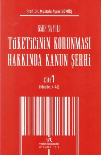 6502 Sayılı Tüketicinin Korunması Hakkında Kanun Şerhi Cilt: 1 ( madde 1- 46 )