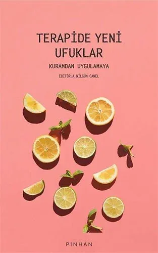 Terapide Yeni Ufuklar Kuramdan Uygulamaya  Yayınevi: