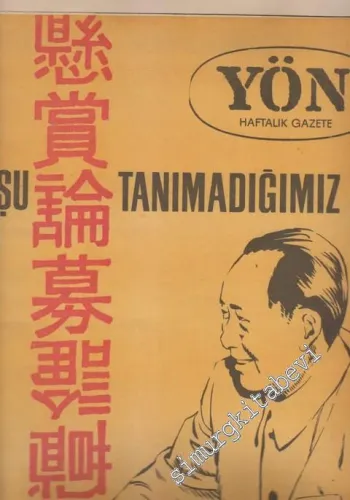 Yön Haftalık Fikir ve Sanat Gazetesi - Dosya: Şu Tanımadığımız Çin - Sayı: 164    5  Mayıs