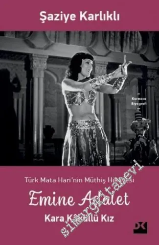 Emine Adalet Kara Kaküllü Kız : Türk Mata Hari'nin Müthiş Hikayesi -         2020