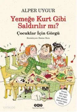 Yemeğe Kurt Gibi Saldırılır mı?; Çocuklar için Görgü