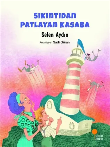 Sıkıntıdan Patlayan Kasaba Selen Aydın Günışığı Kitaplığı 9786057797865