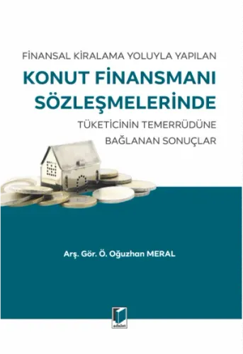 Finansal Kiralama Yoluyla Yapılan Konut Finansmanı Sözleşmelerinde Tüketicinin Temerrüdüne Bağlanan Sonuçlar