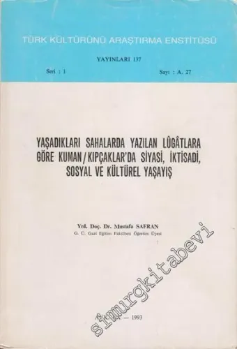 Yaşadıkları Sahalarda Yazılan Lugatlara Göre Kuman / Kıpçaklar'da Siyasi, İktisadi, Sosyal ve Kültürel Yaşayış -        1993