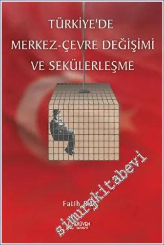 Türkiye'de Merkez Çevre Değişimi ve Sekülerleşme -         2023