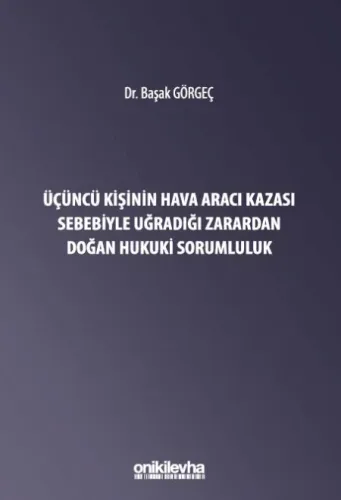 Üçüncü Kişinin Hava Aracı Kazası Sebebiyle Uğradığı Zarardan Doğan Sorumluluk