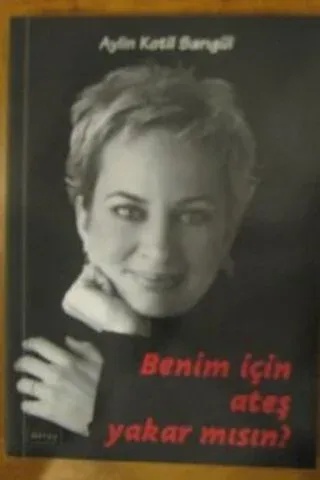 Benim İçin Ateş Yakar Mısın ?