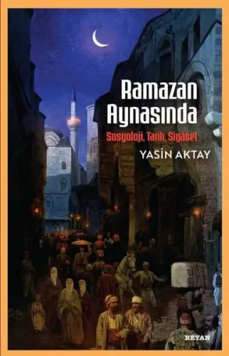Ramazan Aynasında;Sosyoloji, Tarih, Siyaset