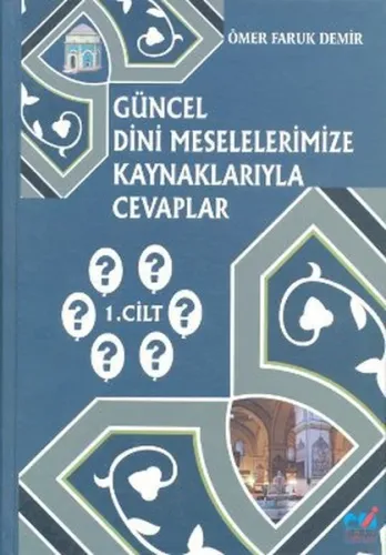 Güncel Dini Meselelerimize Kaynaklarıyla Cevaplar: 1. Cilt