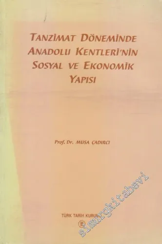 Tanzimat Döneminde Anadolu Kentleri'nin Sosyal ve Ekonomik Yapısı -        1997