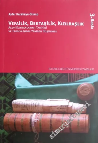 Vefailik Bektaşilik Kızılbaşlık : Alevi Kaynaklarını Tarihini ve Tarihyazımını Yeniden Düşünmek -        2022