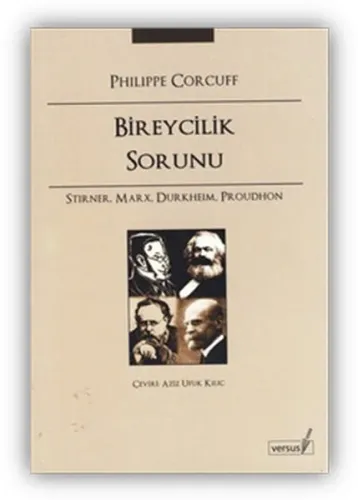 Bireycilik Sorunu; Stirner, Marx, Durkheim, Proudhon