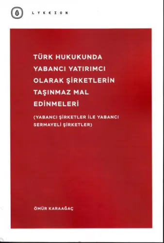 Türk Hukukunda Yabancı Yatırımcı Olarak Şirketlerin Taşınmaz Mal Edinmeleri