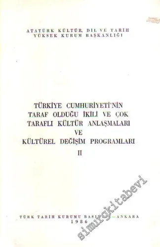 Türkiye Cumhuriyeti'nin Taraf Olduğu İkili ve Çok Tarahlı Kültür Anlaşmaları ve Kültürel Değişim Programları II -