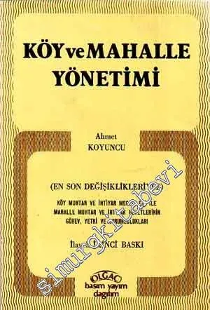 Köy ve Mahalle Yönetimi: Köy Muhtar ve İhtiyar Meclisleri ile Mahalle Muhtar ve İhtiyar Heyetlerinin Görev, Yetki ve Sorumlulukları (En Son Değişiklikleriyle) -