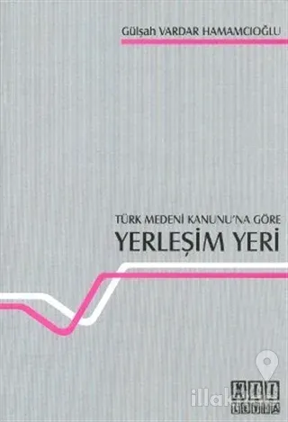 Türk Medeni Kanunu'na Göre Yerleşim Yeri