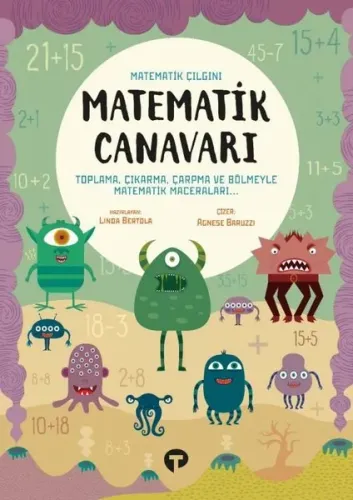 Matematik Canavarı - Matematik Çılgını; Toplama, Çıkarma, Çarpma ile Matematik Maceraları