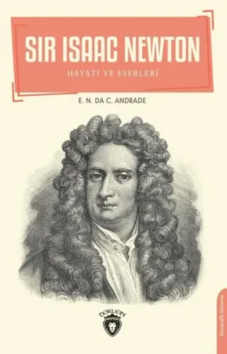Sir Isaac Newton; Hayatı ve Eserleri