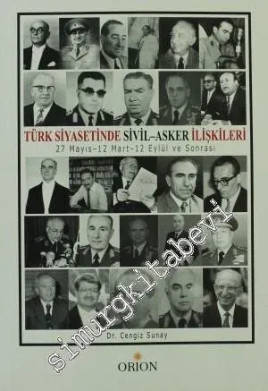 Türk Siyasetinde Sivil - Asker İlişkileri: 27 Mayıs - 12 Mart - 12 Eylül ve Sonrası -        2010