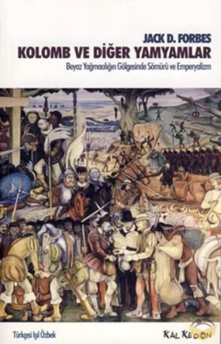 Kolomb ve Diğer Yamyamlar; Beyaz Yağmacılığın Gölgesinde Sömürü ve Emperyalizm