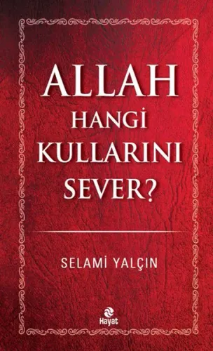 Allah Hangi Kullarını Sever | benlikitap.com