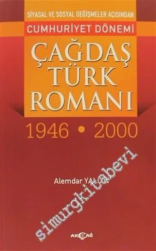 Siyasal ve Sosyal Değişmeler Açısından Cumhuriyet Dönemi Çağdaş Türk Romanı 1946 - 2000 -
