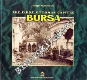 The First Ottoman Capital Bursa: A Photographic History -        1999