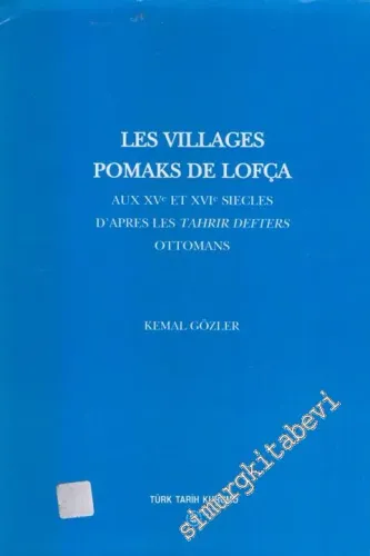 Les Villages Pomaks de Lofça Aux 15 e Et 16 e Siecles d'Apres Les Tahrir Defters Ottomans  CİLTLİ -        2001