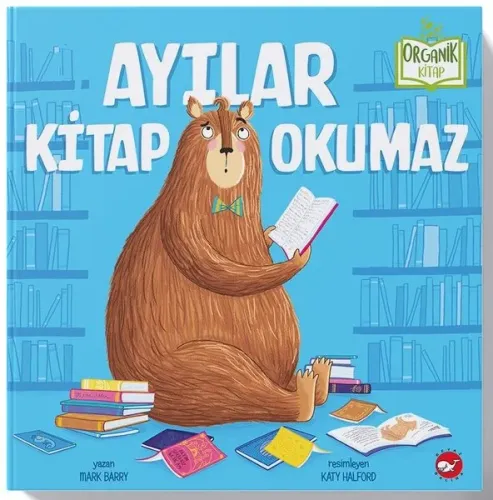 Ayılar Kitap Okumaz - Organik Kitap (Ciltli)