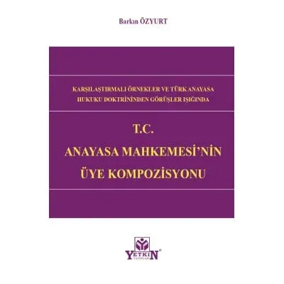 T.C Anayasa Mahkemesi'nin Üye Kompozisyonu