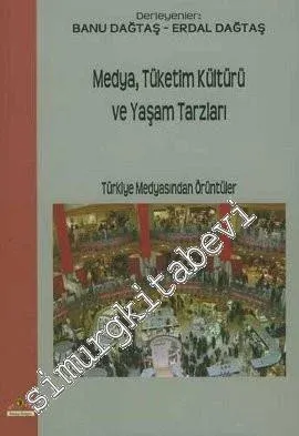 Medya, Tüketim Kültürü ve Yaşam Tarzları : Türkiye Medyasından Örüntüler -         2019