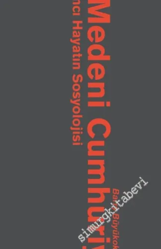 Medeni Cumhuriyet: Katılımcı Hayatın Sosyolojisi -         2019