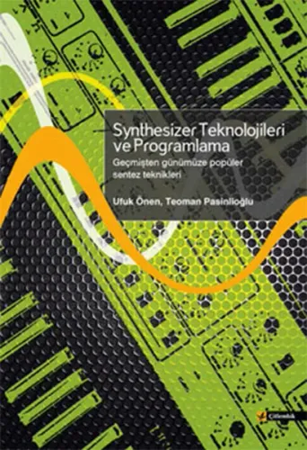 Synthesizer Teknolojileri ve Programlama; Geçmişten Günümüze Popüler Sentez Teknikleri