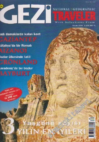 Gezi Traveler - National Geographic - Dosya: Tadı Damaklarda Kalan Kent Gaziantep - Kütahya'da Bir Romalı Aizanoi - Buzlar Ülkesinde Tatil: Grönland - Karadeniz'de Bir Bozkır Bayburt - 3 Yaşgünü Sayısı Yılın En İyileri - 38      Kasım
