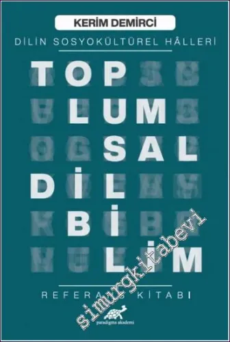 Toplumsal Dilbilim : Dilin Sosyokültürel Halleri : Referans Kitabı -         2020
