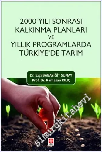 2000 Yılı Sonrası Kalkınma Planları ve Yıllık Programlarda Türkiye'de Tarım -         2023