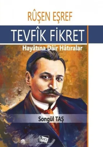 Ruşen Eşref - Tevfik Fikret; Hayatına Dair Hatıralar