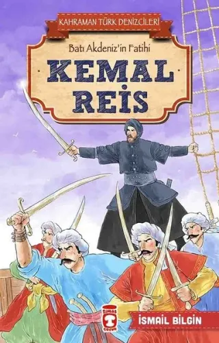 Kemal Reis - Kahraman Türk Denizcileri; Batı Akdeniz'in Fatihi