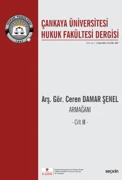 Çankaya Üniversitesi Hukuk Fakültesi Dergisi Cilt:5 Sayı:1/2 Nisan 2020