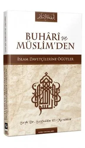 Buhari ve Müslim'den İslam Davetçilerine Öğütler
