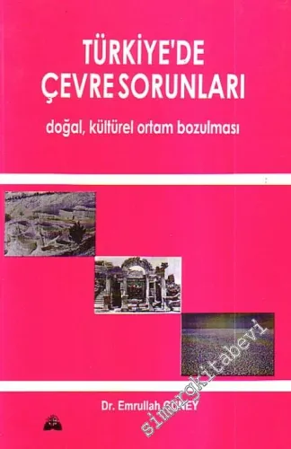 Türkiye Çevre Sorunları: Doğal ve Kültürel Ortam Bozulması -