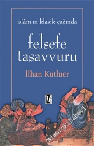 İslam'ın Klasik Çağında Felsefe Tasavvuru -        1996